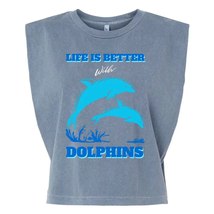 Life Is Better With Dolphins Enthusiast Ocean Love Dolphins Garment-Dyed Women's Muscle Tee