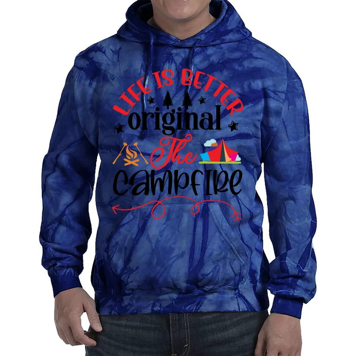 Life Is Better Original The Campfire Funny Camping Tie Dye Hoodie