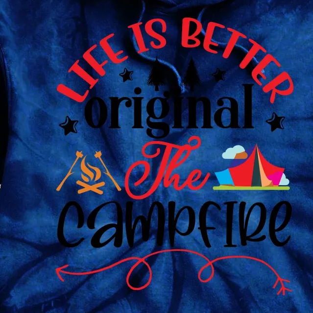 Life Is Better Original The Campfire Funny Camping Tie Dye Hoodie