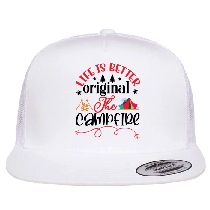 Life Is Better Original The Campfire Funny Camping Flat Bill Trucker Hat