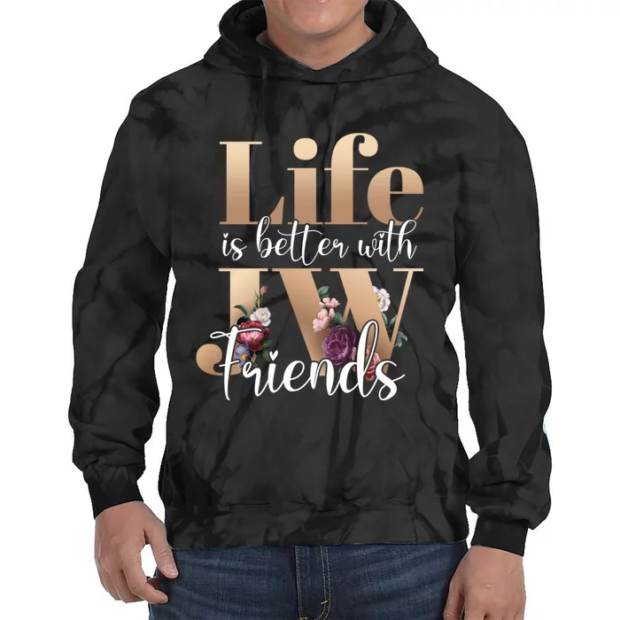 Life Is Better With Jw Friends Funny Gift Tie Dye Hoodie