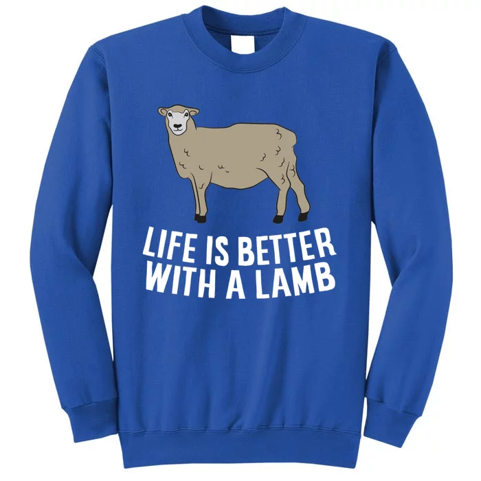 Life Is Better With A Lamb Cute Lamb Farmer Gift Tall Sweatshirt