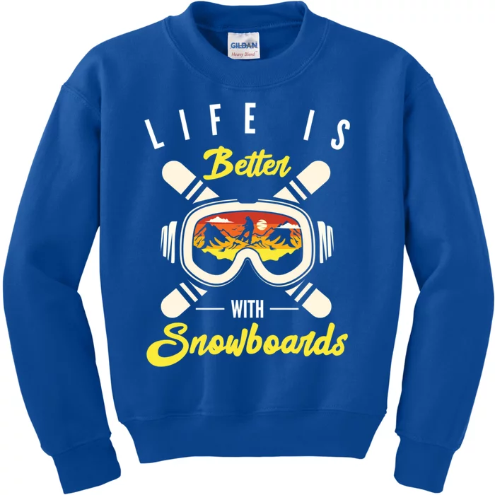 Life Is Better With Snowboards Snowboard Snowboarding Gift Kids Sweatshirt