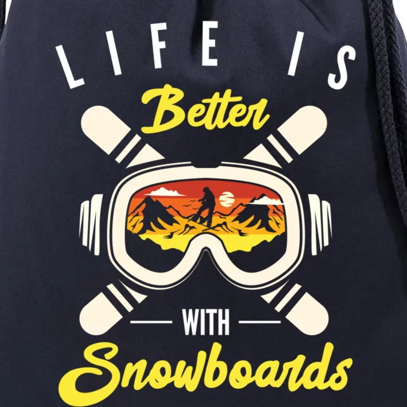 Life Is Better With Snowboards Snowboard Snowboarding Gift Drawstring Bag