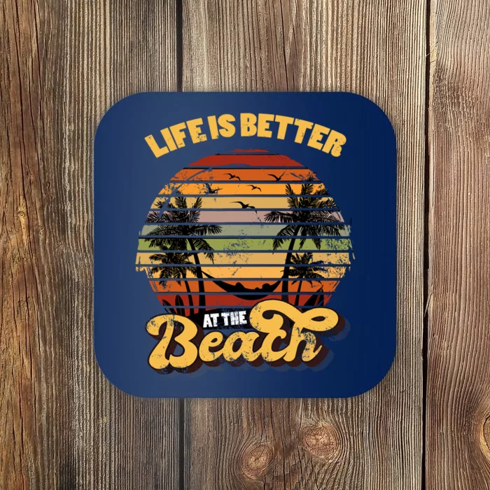 Life Is Better At The Beach Vacation Coaster