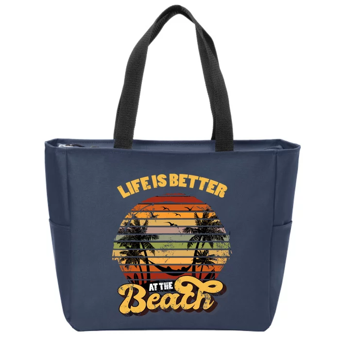 Life Is Better At The Beach Vacation Zip Tote Bag