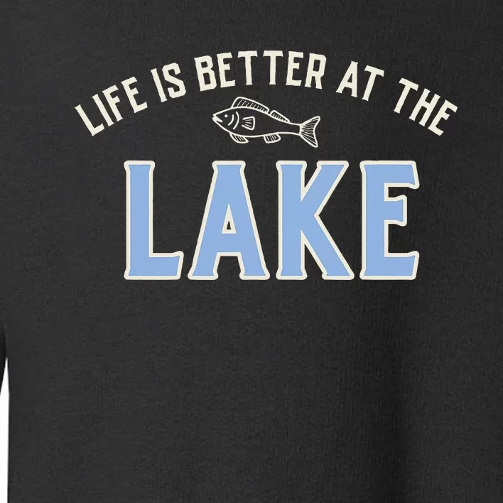 Life Is Better At The Lake Toddler Sweatshirt