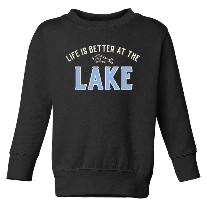 Life Is Better At The Lake Toddler Sweatshirt