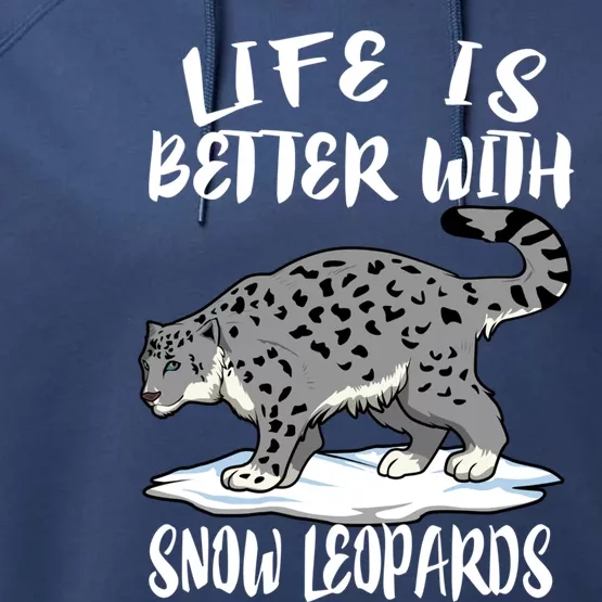 Life Is Better With Snow Leopards Animal Gift Cute Gift Performance Fleece Hoodie