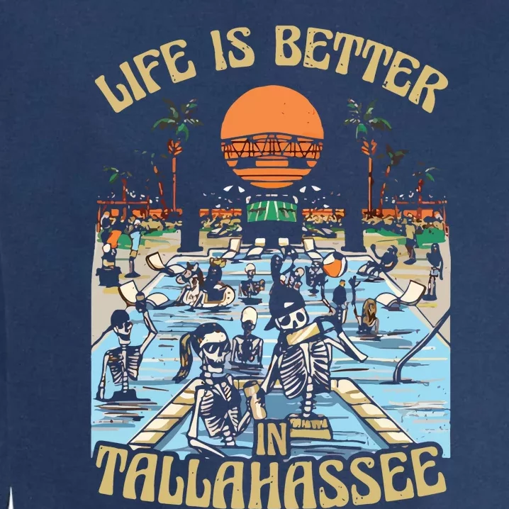 Life Is Better In Tallahassee Garment-Dyed Sweatshirt