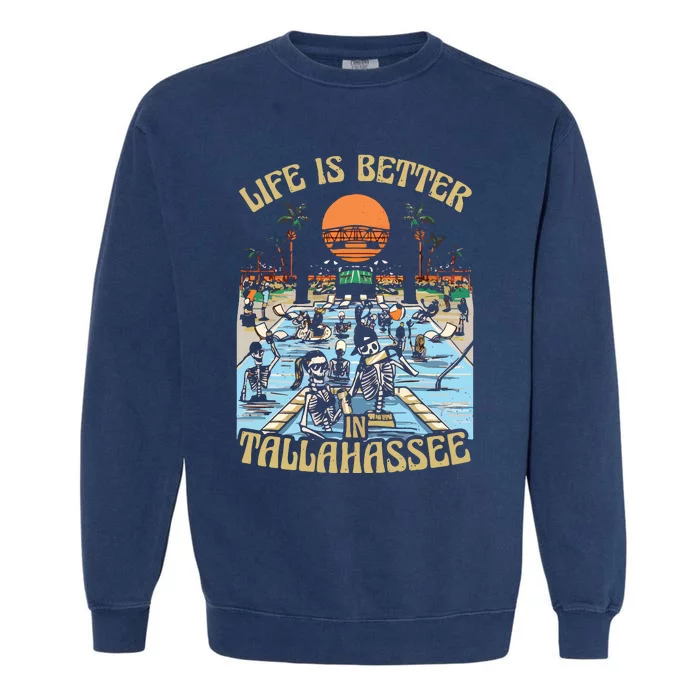 Life Is Better In Tallahassee Garment-Dyed Sweatshirt