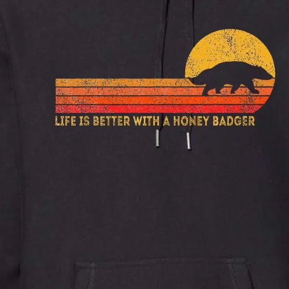 Life Is Better With A Honey Badger Premium Hoodie