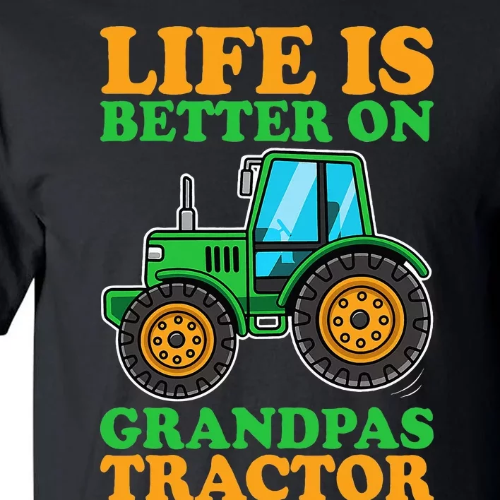 Life Is Better On Grandpas Tractor Farm Tractors Farmer Tall T-Shirt