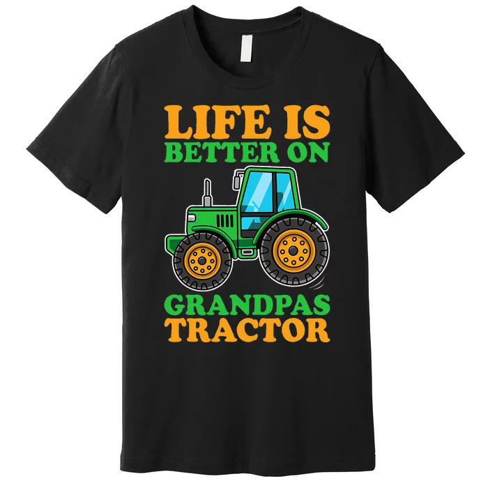 Life Is Better On Grandpas Tractor Farm Tractors Farmer Premium T-Shirt