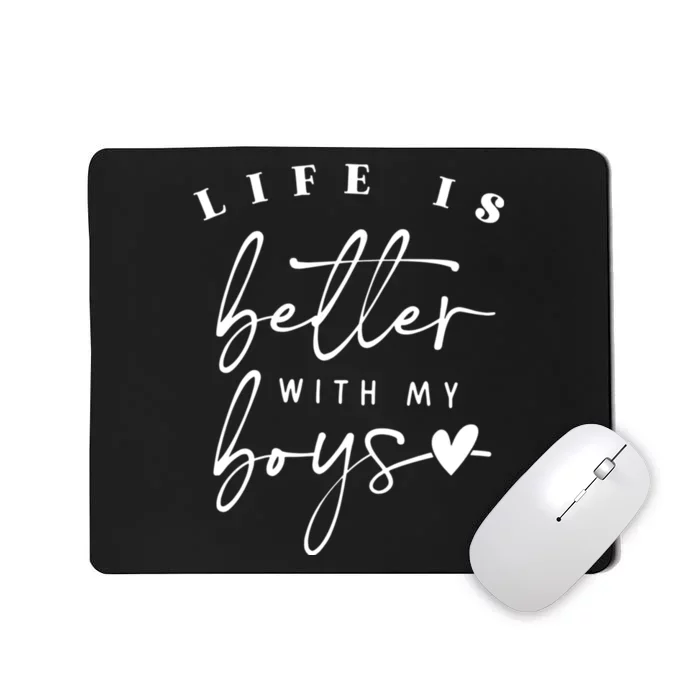 Life Is Better With My Boy Mom Boy Mama Mothers Day Mousepad