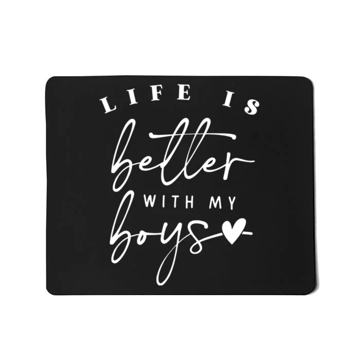 Life Is Better With My Boy Mom Boy Mama Mothers Day Mousepad