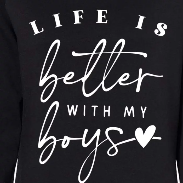 Life Is Better With My Boy Mom Boy Mama Mothers Day Womens California Wash Sweatshirt