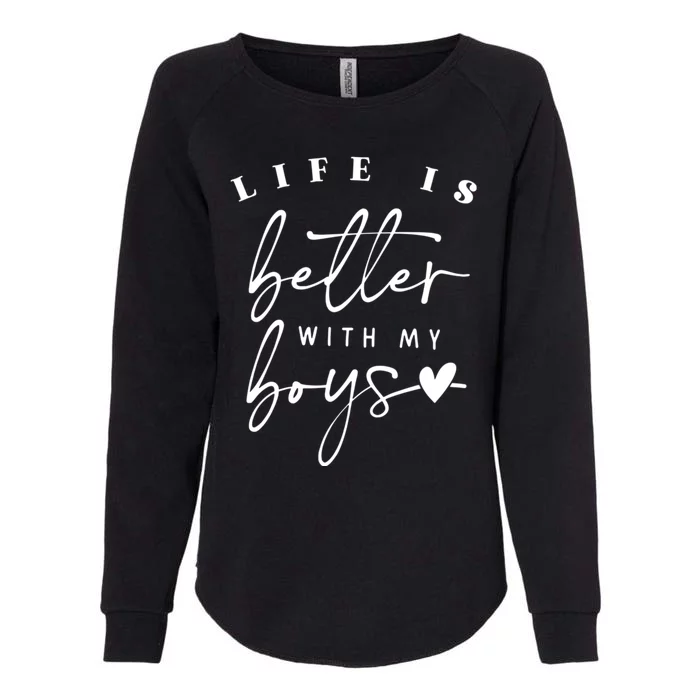 Life Is Better With My Boy Mom Boy Mama Mothers Day Womens California Wash Sweatshirt