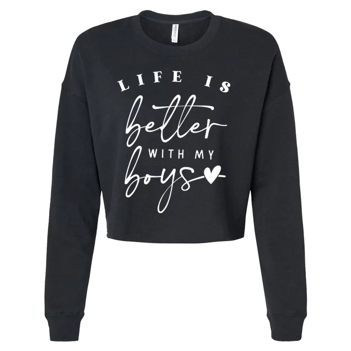 Life Is Better With My Boy Mom Boy Mama Mothers Day Cropped Pullover Crew