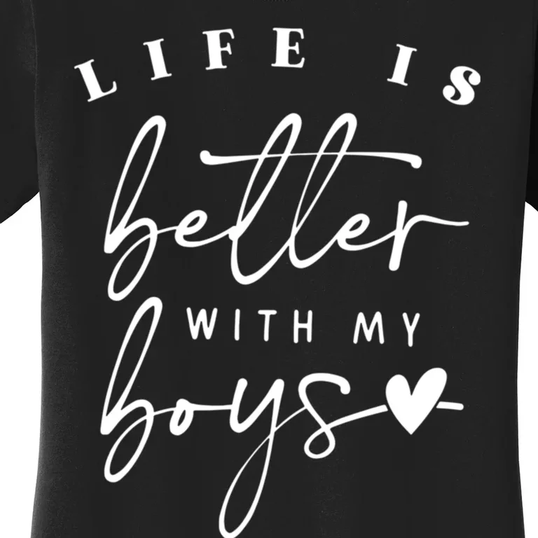 Life Is Better With My Boy Mom Boy Mama Mothers Day Women's T-Shirt