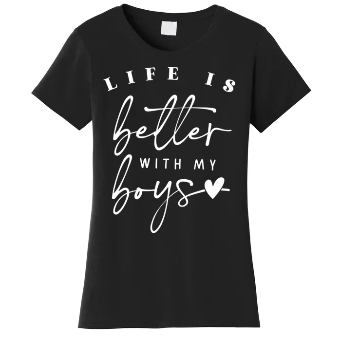 Life Is Better With My Boy Mom Boy Mama Mothers Day Women's T-Shirt