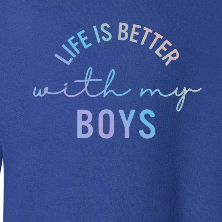 Life Is Better With My Cute Mom Cool Gift Toddler Sweatshirt