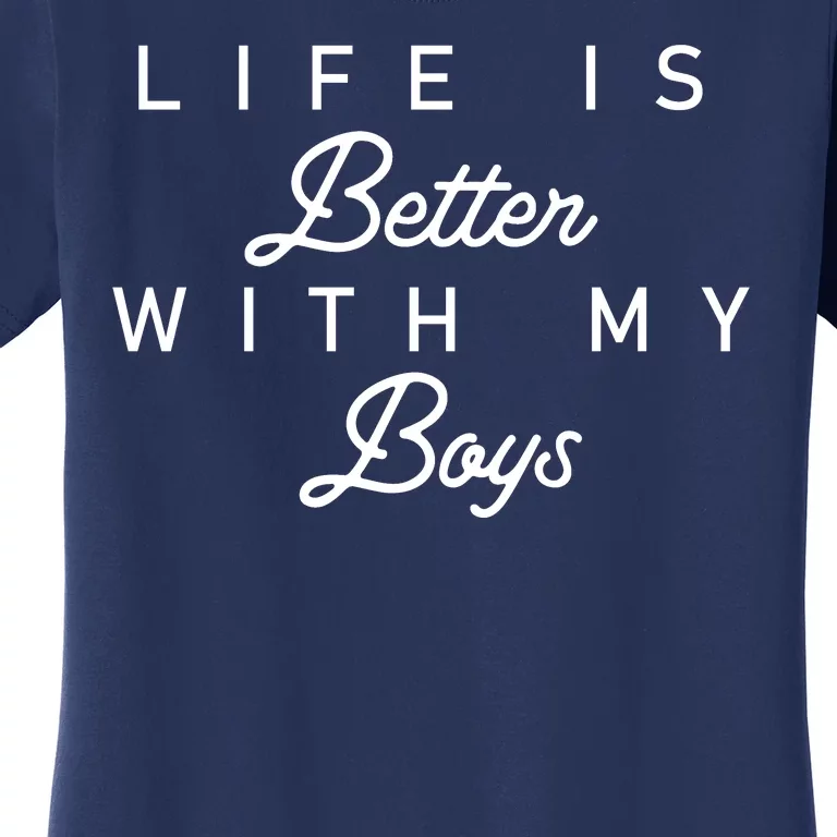 Life Is Better With My Boys Mother's Day Gift Women's T-Shirt