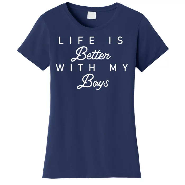 Life Is Better With My Boys Mother's Day Gift Women's T-Shirt