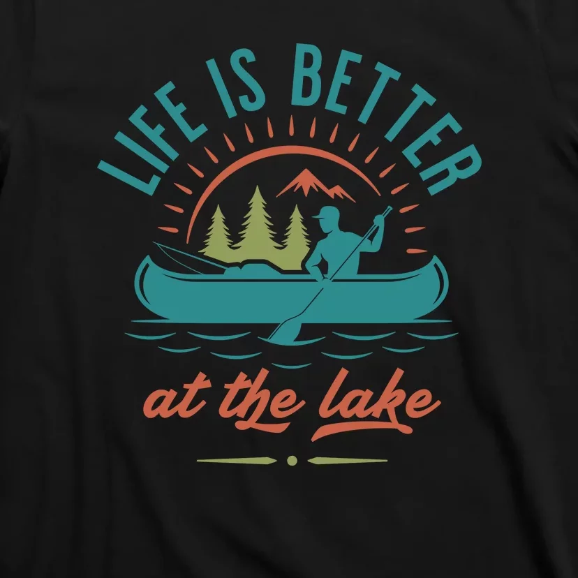 Life Is Better At The Lake T-Shirt