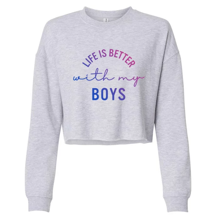 Life Is Better With My Cute Mom Meaningful Gift Cropped Pullover Crew