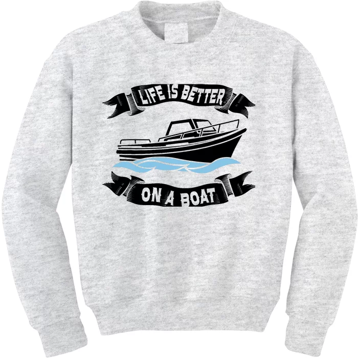 Life Is Better On A Boat Gift For Boating Captain Kids Sweatshirt