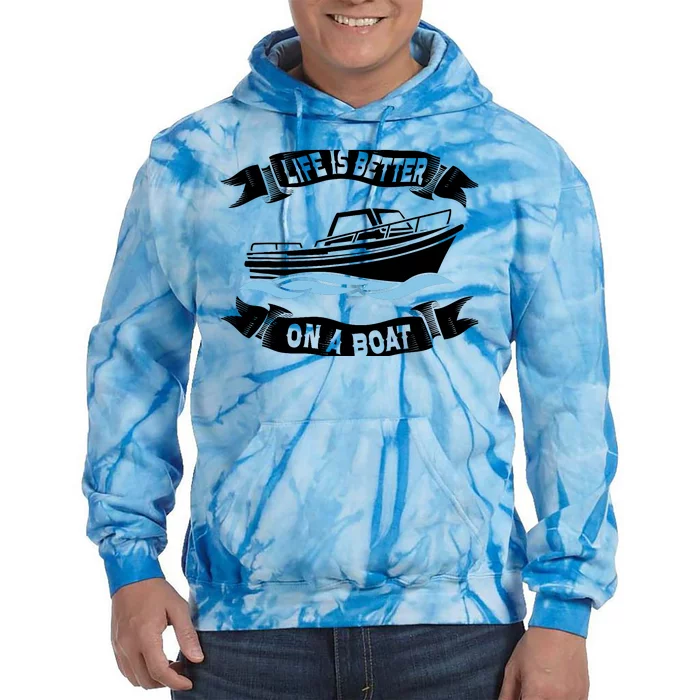 Life Is Better On A Boat Gift For Boating Captain Tie Dye Hoodie