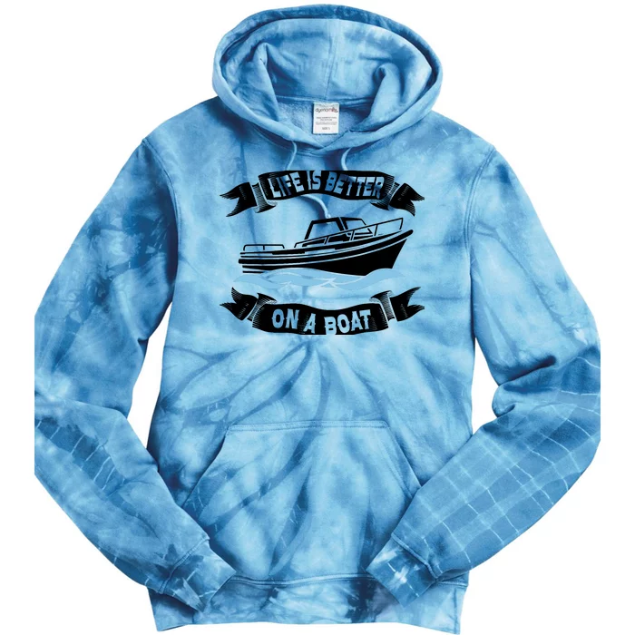 Life Is Better On A Boat Gift For Boating Captain Tie Dye Hoodie