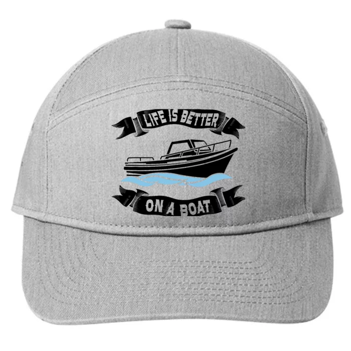 Life Is Better On A Boat Gift For Boating Captain 7-Panel Snapback Hat