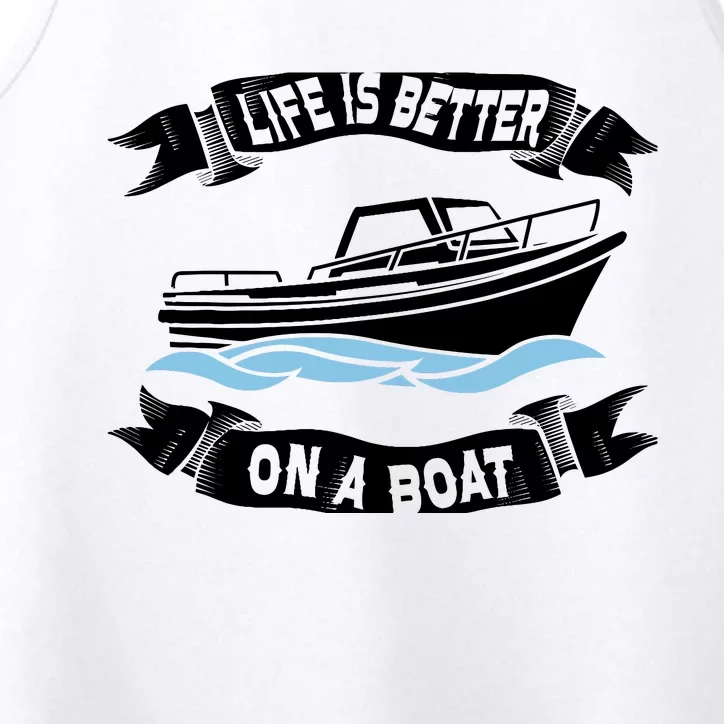 Life Is Better On A Boat Gift For Boating Captain Performance Tank