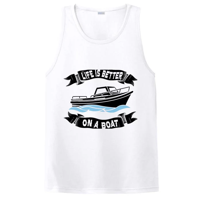 Life Is Better On A Boat Gift For Boating Captain Performance Tank