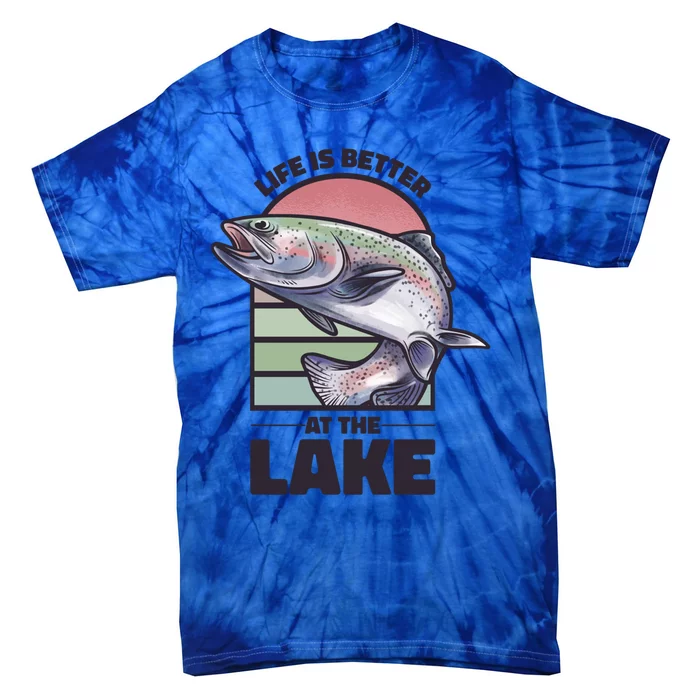 Life Is Better At The Lake Fishing Fish Fun Family Meme Gift Tie-Dye T-Shirt