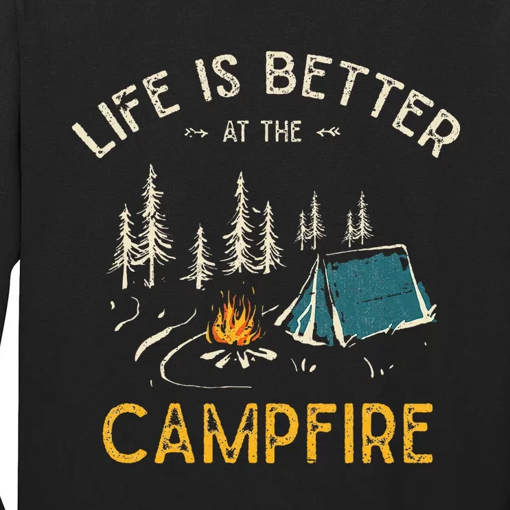 Life Is Better At The Campfire Funny Camper Camp Camping Tall Long Sleeve T-Shirt