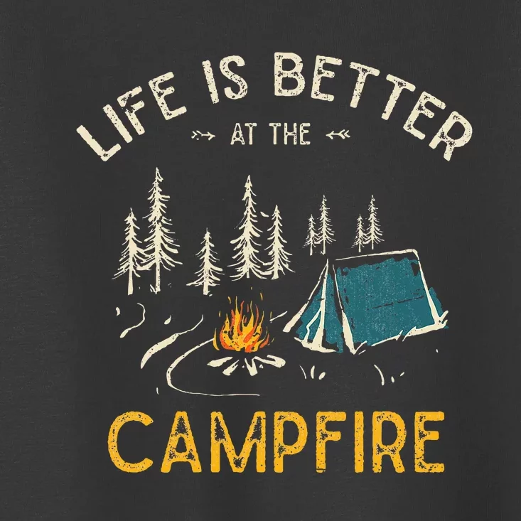 Life Is Better At The Campfire Funny Camper Camp Camping Toddler T-Shirt