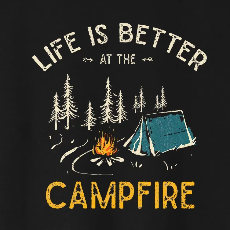 Life Is Better At The Campfire Funny Camper Camp Camping Women's Crop Top Tee