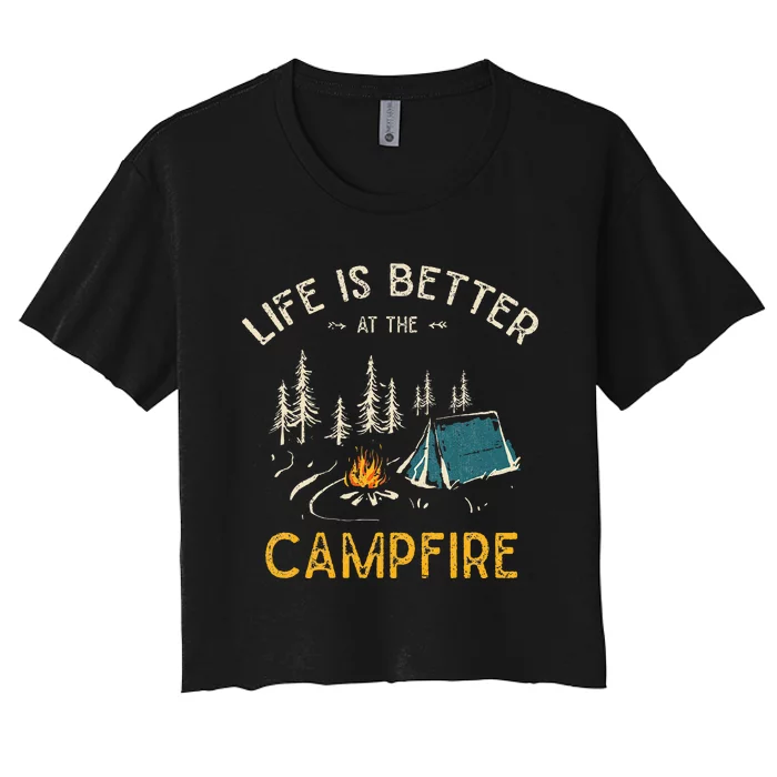 Life Is Better At The Campfire Funny Camper Camp Camping Women's Crop Top Tee