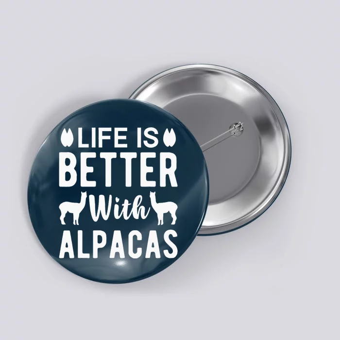 Life Is Better with Alpacas - Funny Alpaca Lover Button