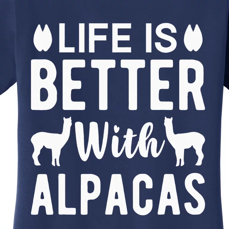 Life Is Better with Alpacas - Funny Alpaca Lover Women's T-Shirt