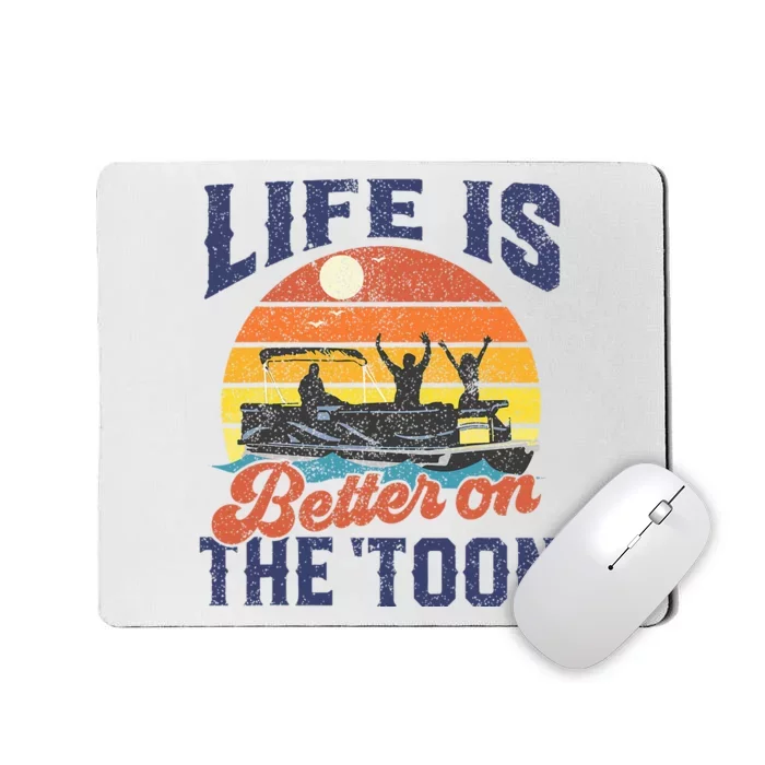 Life Is Better On The Toon Pontoon Boat Boating Mousepad