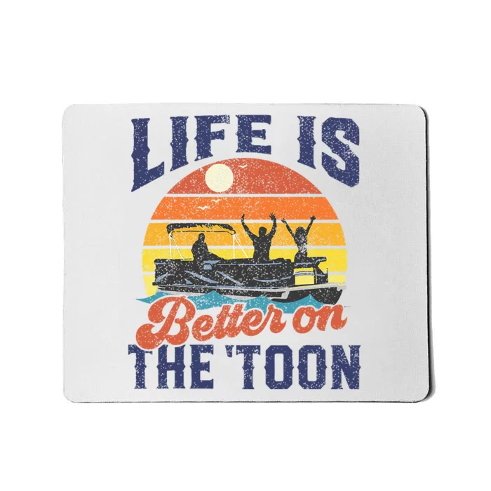 Life Is Better On The Toon Pontoon Boat Boating Mousepad