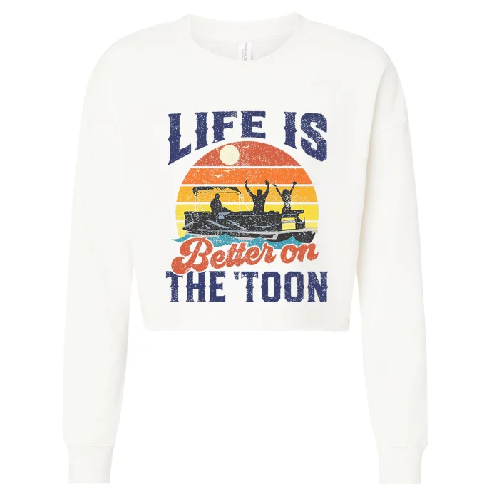 Life Is Better On The Toon Pontoon Boat Boating Cropped Pullover Crew