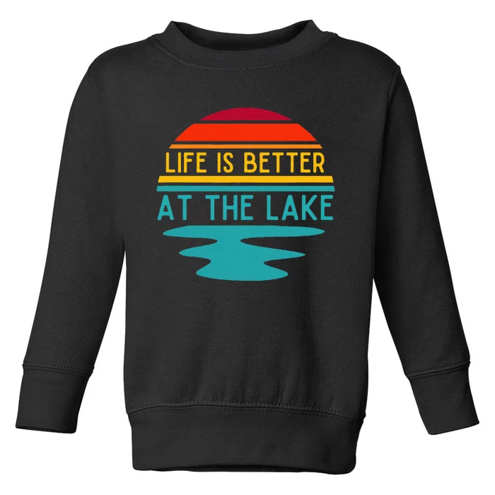 Life Is Better At The Lake Life Bum Lake Lover Pontoon Toddler Sweatshirt