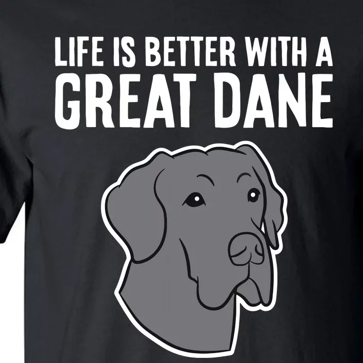 Life Is Better With A Great Dane Dog Tall T-Shirt