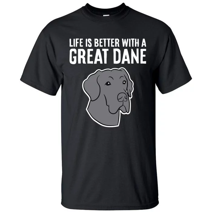 Life Is Better With A Great Dane Dog Tall T-Shirt