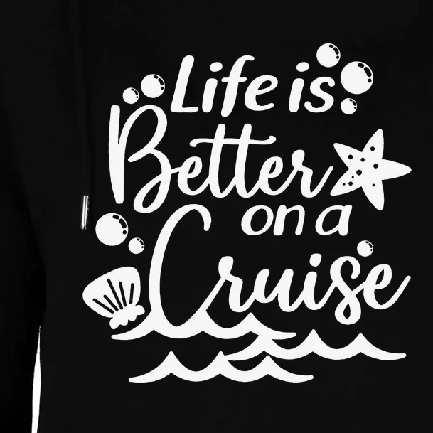 Life Is Better On A Cruise  Family Vacation Womens Funnel Neck Pullover Hood